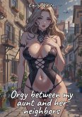 Orgy between my aunt and her neighbors (eBook, ePUB)