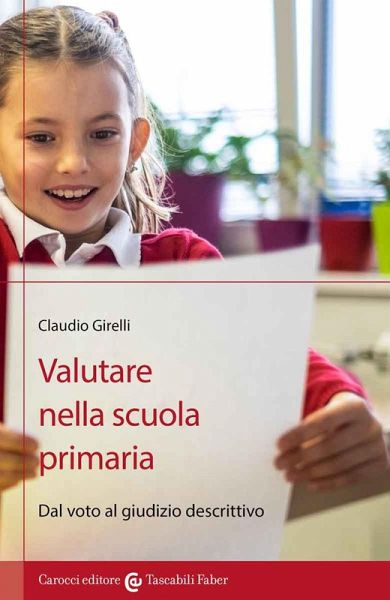 Valutare nella scuola primaria. Dal voto al giudizio descrittivo Valutare nella scuola primaria. Dal voto al giudizio descrittivo