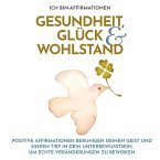 Ich bin-Affirmationen Gesundheit, Glück & Wohlstand (MP3-Download)
