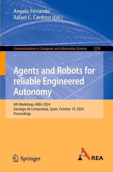 Agents and Robots for reliable Engineered Autonomy Agents and Robots for reliable Engineered Autonomy