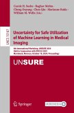 Uncertainty for Safe Utilization of Machine Learning in Medical Imaging Uncertainty for Safe Utilization of Machine Learning in Medical Imaging