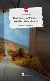 Das Leben, in Wahrheit: Wie das Leben eben ist. Life is a Story - story.one