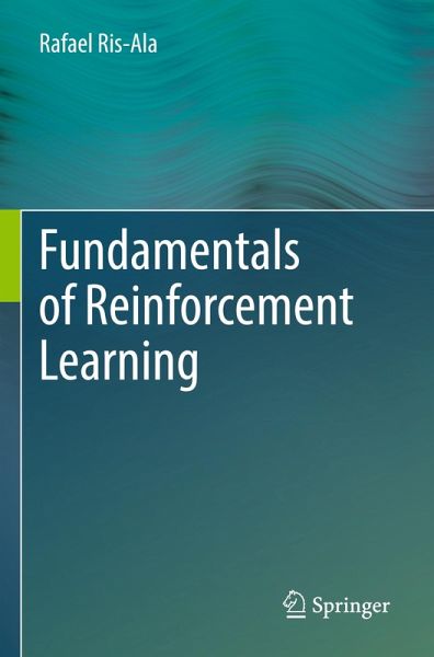 Fundamentals of Reinforcement Learning Fundamentals of Reinforcement Learning