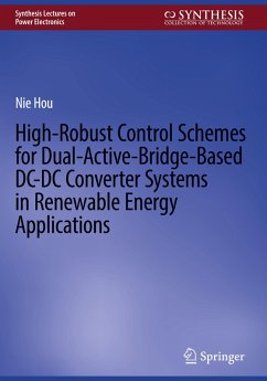 High-Robust Control Schemes for Dual-Active-Bridge-Based DC-DC Converter Systems in Renewable Energy Applications - Hou, Nie