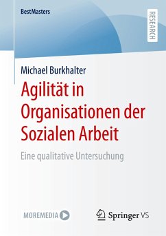 Agilität in Organisationen der Sozialen Arbeit - Burkhalter, Michael