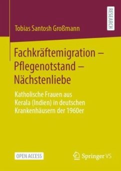 Fachkräftemigration - Pflegenotstand - Nächstenliebe - Großmann, Tobias Santosh