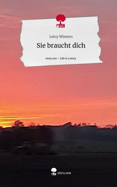 Sie braucht dich. Life is a Story - story.one - Winters, Leicy