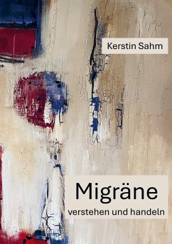 Migräne Verstehen und Handeln - Kerstin Sahm