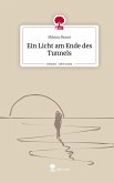 Ein Licht am Ende des Tunnels. Life is a Story - story.one Ein Licht am Ende des Tunnels. Life is a Story - story.one