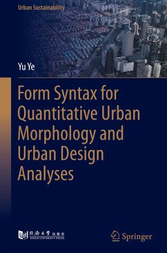 Form Syntax for Quantitative Urban Morphology and Urban Design Analyses - Ye, Yu