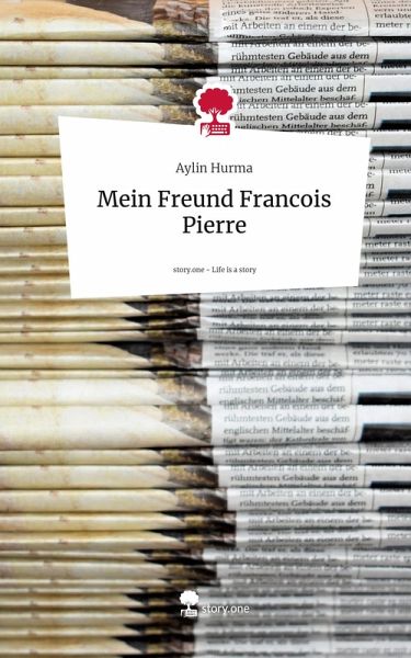 Mein Freund Francois Pierre. Life is a Story - story.one