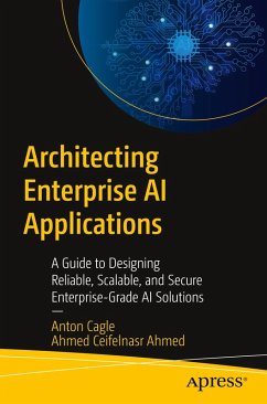 Architecting Enterprise AI Applications - Cagle, Anton;Ahmed, Ahmed Mohamed Ceifelnasr