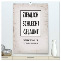 Ziemlich schlecht gelaunt (hochwertiger Premium Wandkalender 2025 DIN A2 hoch), Kunstdruck in Hochglanz