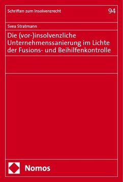 Die (vor-)insolvenzliche Unternehmenssanierung im Lichte der Fusions- und Beihilfenkontrolle - Stratmann, Svea