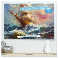 Das trunkene Schiff mit Bildern im William Turner-Stil (hochwertiger Premium Wandkalender 2025 DIN A2 quer), Kunstdruck in Hochglanz