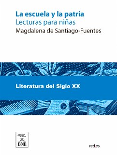 La escuela y la patria : lecturas para niñas (eBook, ePUB) - Santiago Fuentes, Magdalena de