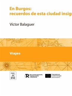 En Burgos recuerdos de esta ciudad insigne (eBook, ePUB) - Balaguer, Víctor