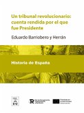 Un tribunal revolucionario cuenta rendida por el que fué Presidente (eBook, ePUB)