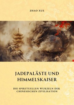 Jadepaläste und Himmelskaiser (eBook, ePUB) - Zhao, Xue