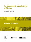 La dominació napoleónica a Girona (eBook, ePUB) La dominació napoleónica a Girona (eBook, ePUB)
