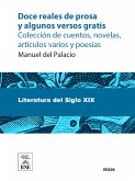 Doce reales de prosa y algunos versos gratis colección de cuentos, novelas, artículos varios y poesías (eBook, ePUB)