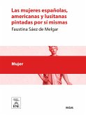 Las mujeres españolas, americanas y lusitanas pintadas por sí mismas. Tomo primero estudio completo de la mujer en todas las esferas sociales ... : obra dedicada a la mujer por la mujer (eBook, ePUB)