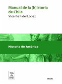 Manual de la istoria de Chile libro adoptado por la universidad para la enseñanza en las escuelas de la República (eBook, ePUB)