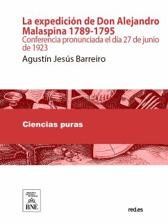 La expedición de Don Alejandro Malaspina, 1789-1795 : (conferencia pronunciada el día 27 de junio de 1923) (eBook, ePUB) - Barreiro, Agustín Jesús