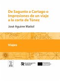 De Sagunto a Cartago o Impresiones de un viaje a la corte de Túnez (eBook, ePUB)