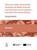 Discursos leídos ante la Real Academia de Bellas Artes de San Fernando en la recepción ... del Señor Dn Tomás Bretón (eBook, ePUB)