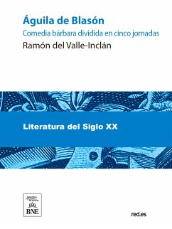 Águila de blasón : comedia bárbara dividida en cinco jornadas (eBook, ePUB) - Valle-Inclán, Ramón del