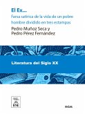 El ex-- : farsa satírica de la vida de un pobre hombre, dividida en tres estampas original (eBook, ePUB)