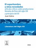 El superhombre y otras novedades artículos críticos sobre producciones literarias de fines del siglo XIX y principios del XX (eBook, ePUB)