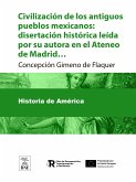 Civilización de los antiguos pueblos mexicanos disertación histórica leída por su autora en el Ateneo de Madrid en la noche del 17 de Junio de 1890 (eBook, ePUB)