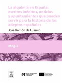 La alquimia en España escritos inéditos, noticias y apuntamientos que pueden servir para la historia de los adeptos españoles (eBook, ePUB)