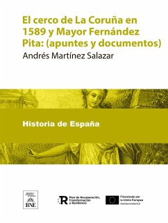 El cerco de La Coruña en 1589 y Mayor Fernández Pita : (apuntes y documentos) (eBook, ePUB) - Martínez Salazar, Andrés