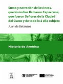 Suma y narracion de los Incas, que los indios llamaron Capaccuna, que fueron Señores de la Ciudad del Cuzco y de todo lo á ella subjeto (eBook, ePUB)