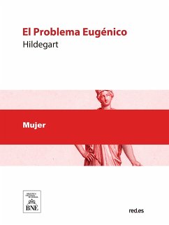 El Problema Eugénico punto de vista de una mujer moderna (eBook, ePUB) - Hildegart