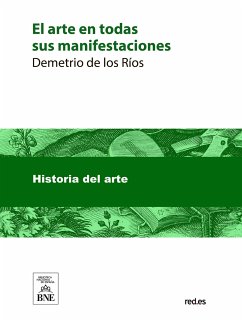 El arte en todas sus manifestaciones (eBook, ePUB) - Ríos, Demetrio de los