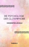 Die Psychologie der Clownphobie (eBook, ePUB)