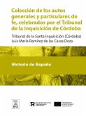 Colección de los autos generales y particulares de fe, celebrados por el Tribunal de la Inquisición de Córdoba (eBook, ePUB)