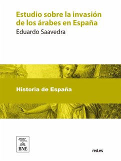 Estudio sobre la invasión de los árabes en España (eBook, ePUB) - Saavedra, Eduardo