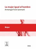 La mujer igual al hombre : capricho-cómico en un acto y en prosa (eBook, ePUB)