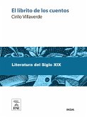 El librito de los cuentos obra escrita espresamente para servir de testo de lectura a niños de siete a diez años de edad (eBook, ePUB)