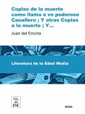 Coplas de la muerte como llama a vn poderoso Cauallero ; Y otras coplas a la muerte ; Y otras coplas (eBook, ePUB)