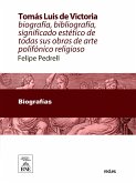 Tomás Luis de Victoria abulense : biografía, bibliografía, significado estético de todas sus obras de arte polifónico-religioso (eBook, ePUB)