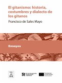 El gitanismo : historia, costumbres y dialecto de los gitanos (eBook, ePUB)