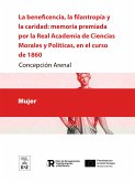 La beneficencia, la filantropía y la caridad memoria premiada por la Real Academia de Ciencias Morales y Políticas, en el curso de 1860 (eBook, ePUB)