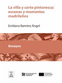 La villa y corte pintoresca : escenas y momentos madrileños (eBook, ePUB)