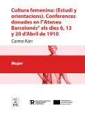 Cultura femenina (Estudi y orientacions). Conferences donades en l'"Ateneu Barcelonés" els dies 6, 13 y 20 d'Abril de 1910 (eBook, ePUB)